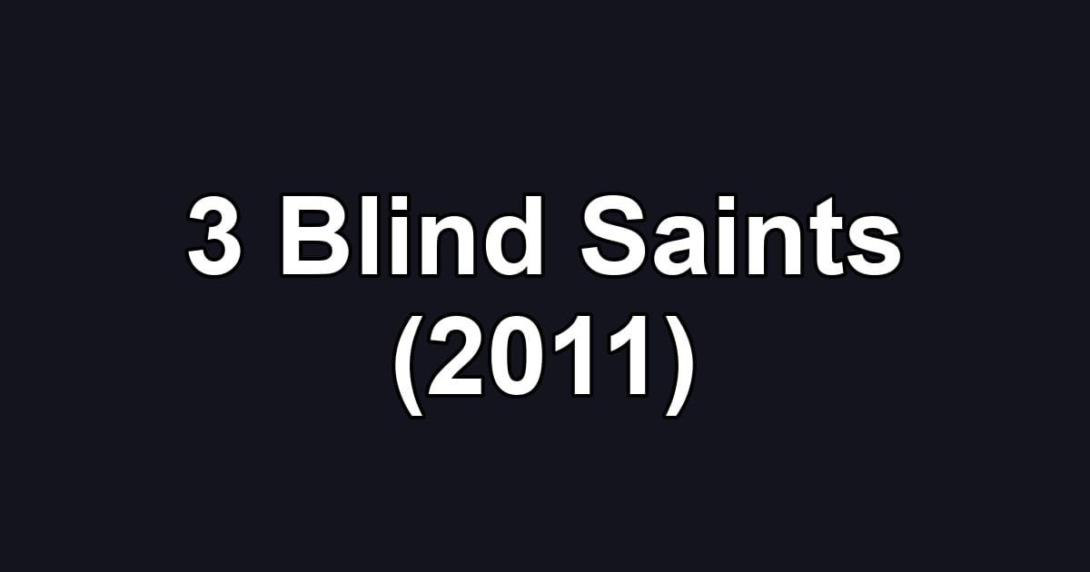 3 Blind Saints (2011)