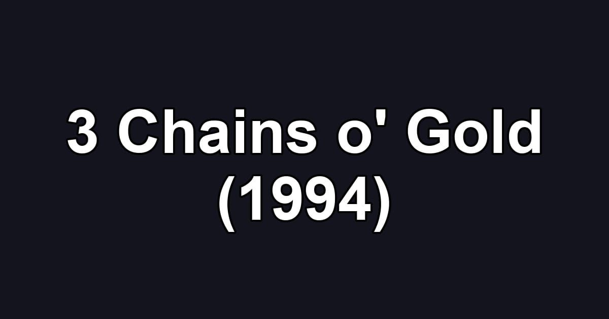3 Chains o' Gold (1994)