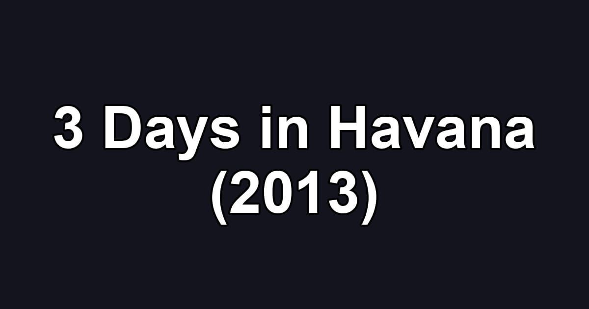 3 Days in Havana (2013)