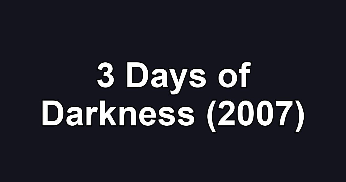 3 Days of Darkness (2007)