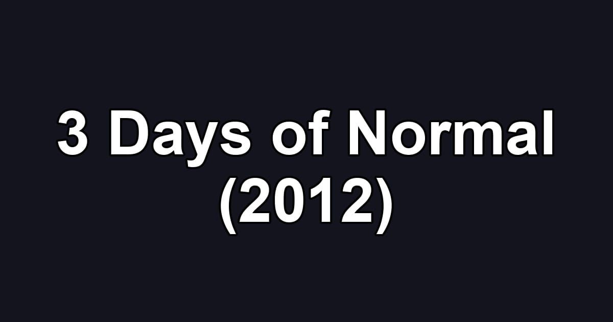 3 Days of Normal (2012)