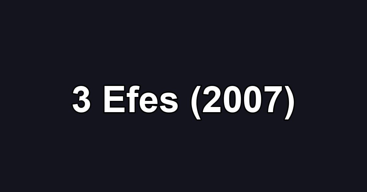 3 Efes (2007)