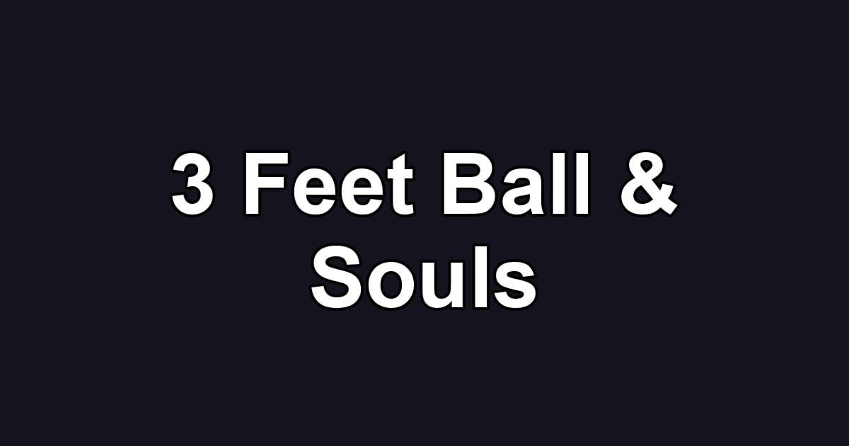 3 Feet Ball & Souls