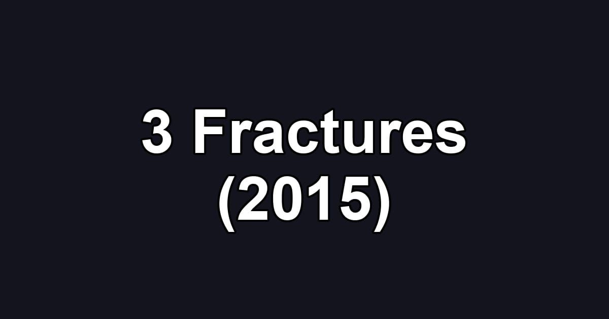3 Fractures (2015)