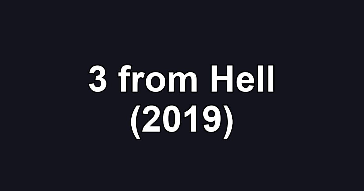 3 from Hell (2019)
