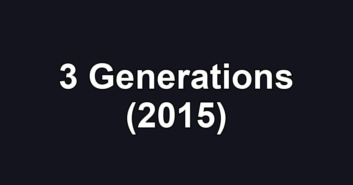 3 Generations (2015)