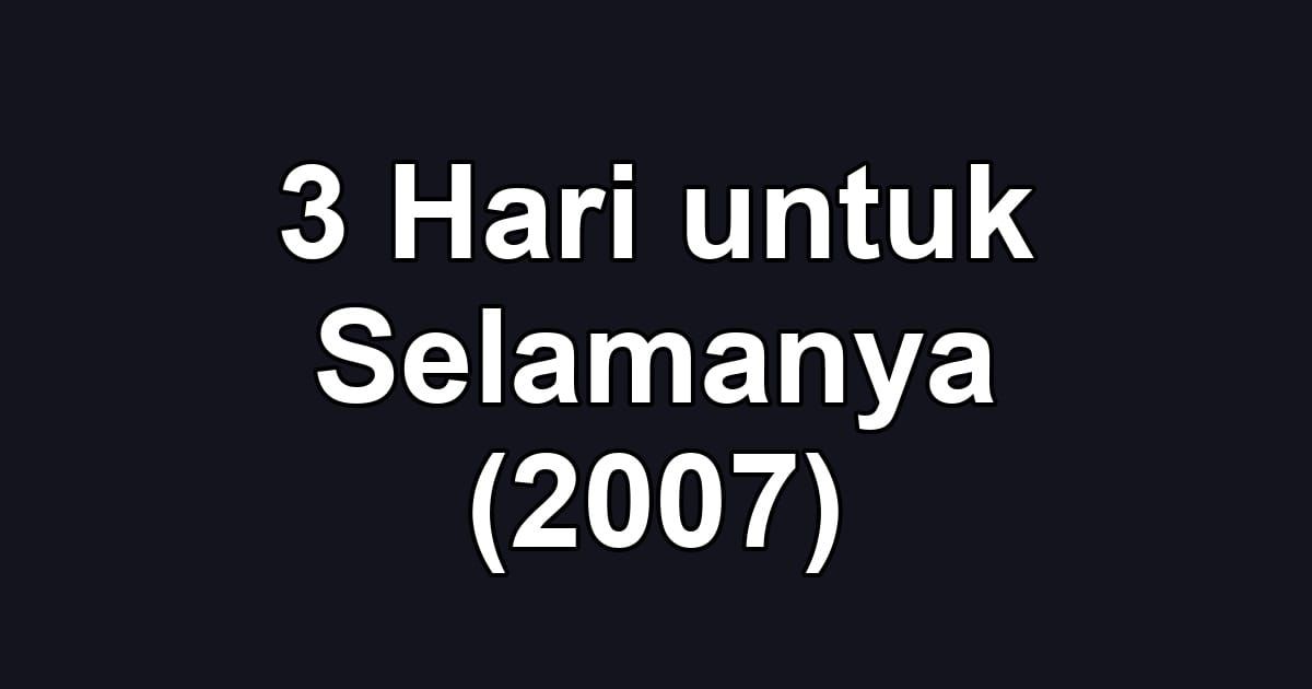 3 Hari untuk Selamanya (2007)