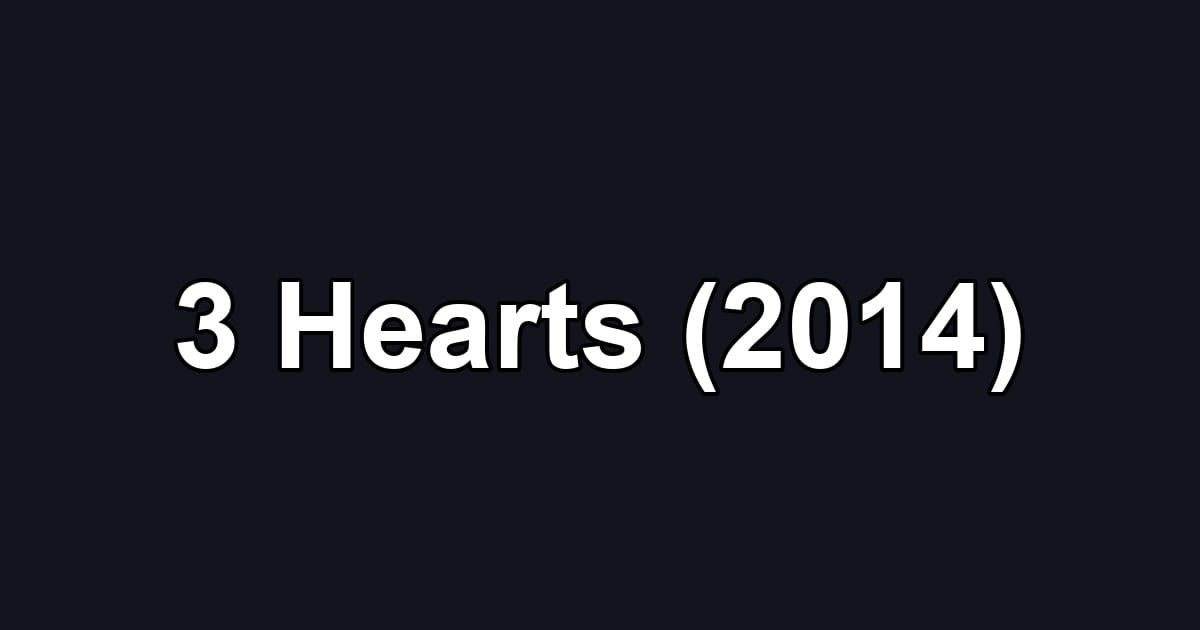 3 Hearts (2014)