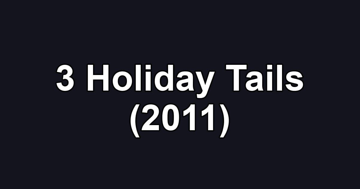 3 Holiday Tails (2011)