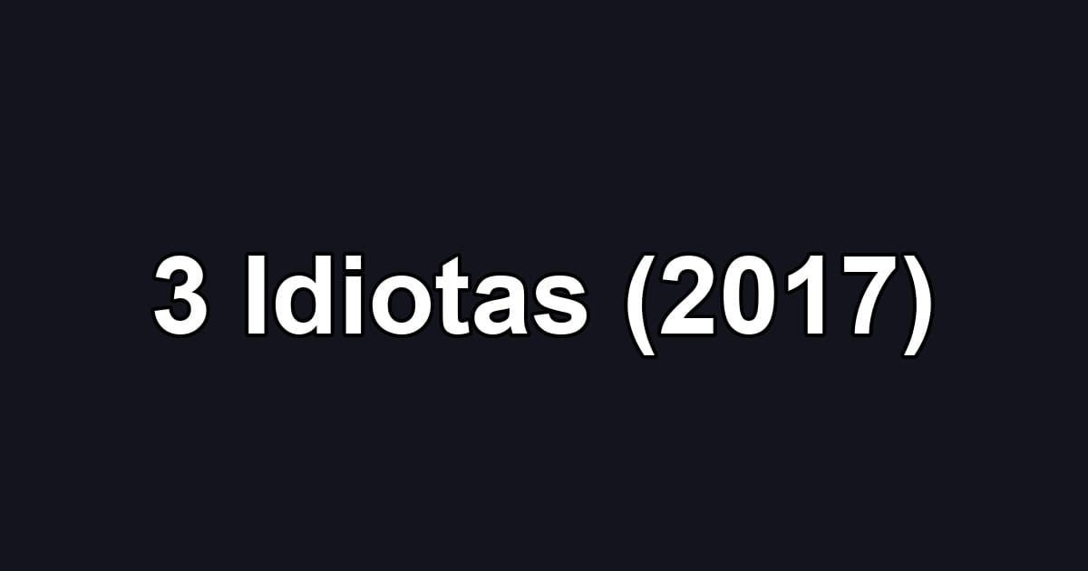 3 Idiotas (2017)