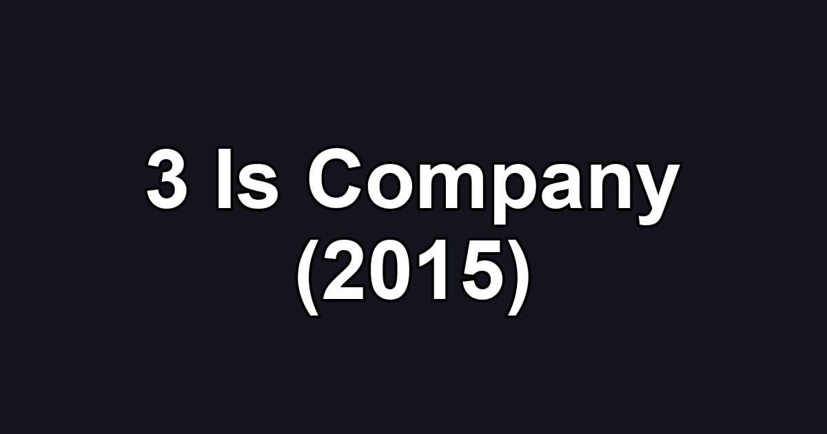3 Is Company (2015)