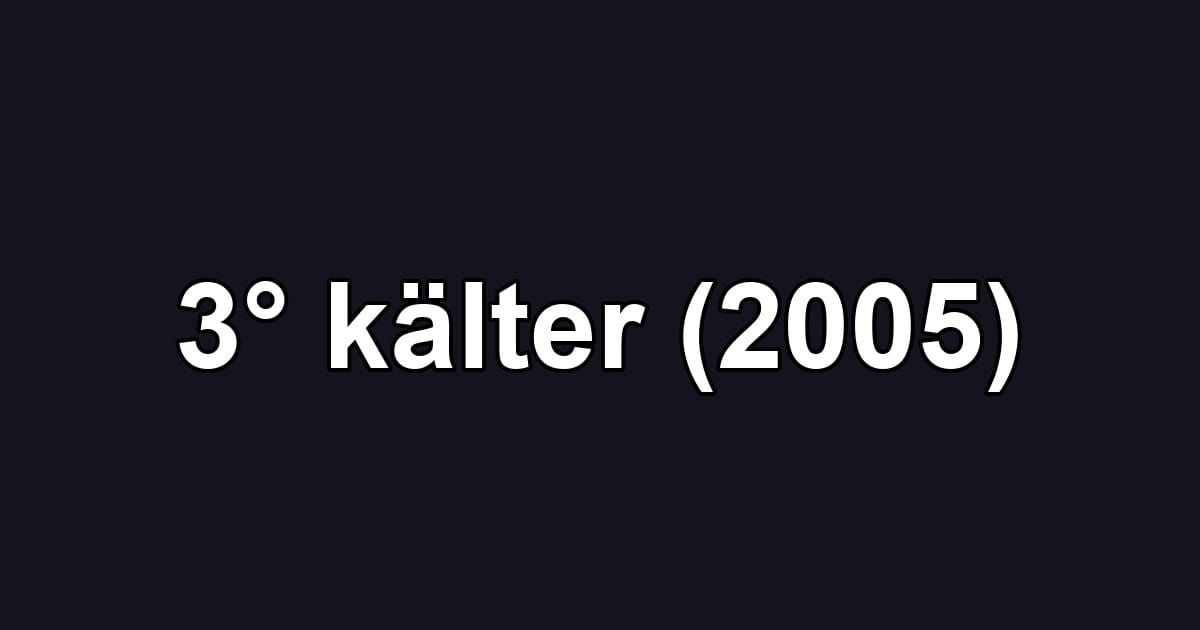3° kälter (2005)
