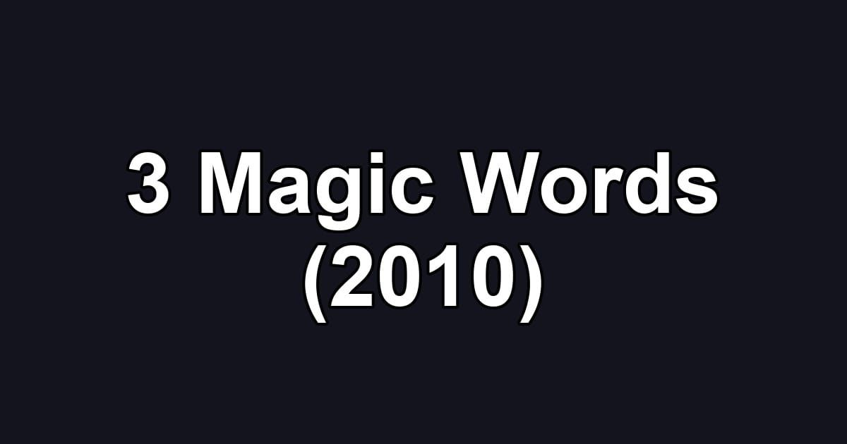 3 Magic Words (2010)
