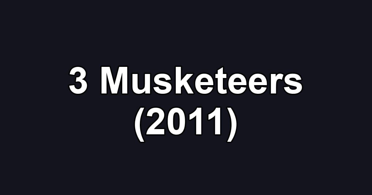 3 Musketeers (2011)