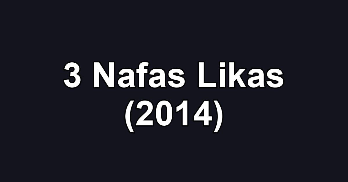 3 Nafas Likas (2014)