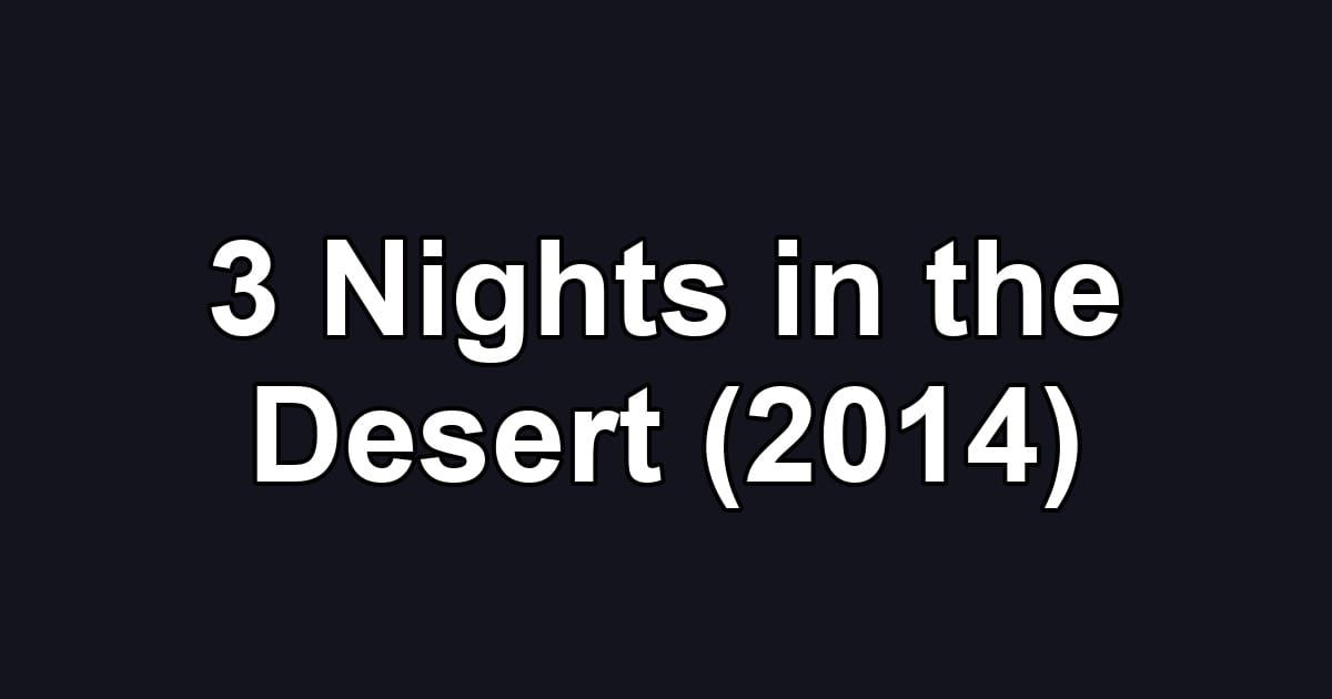 3 Nights in the Desert (2014)
