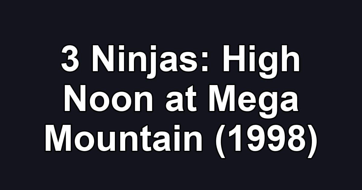 3 Ninjas: High Noon at Mega Mountain (1998)