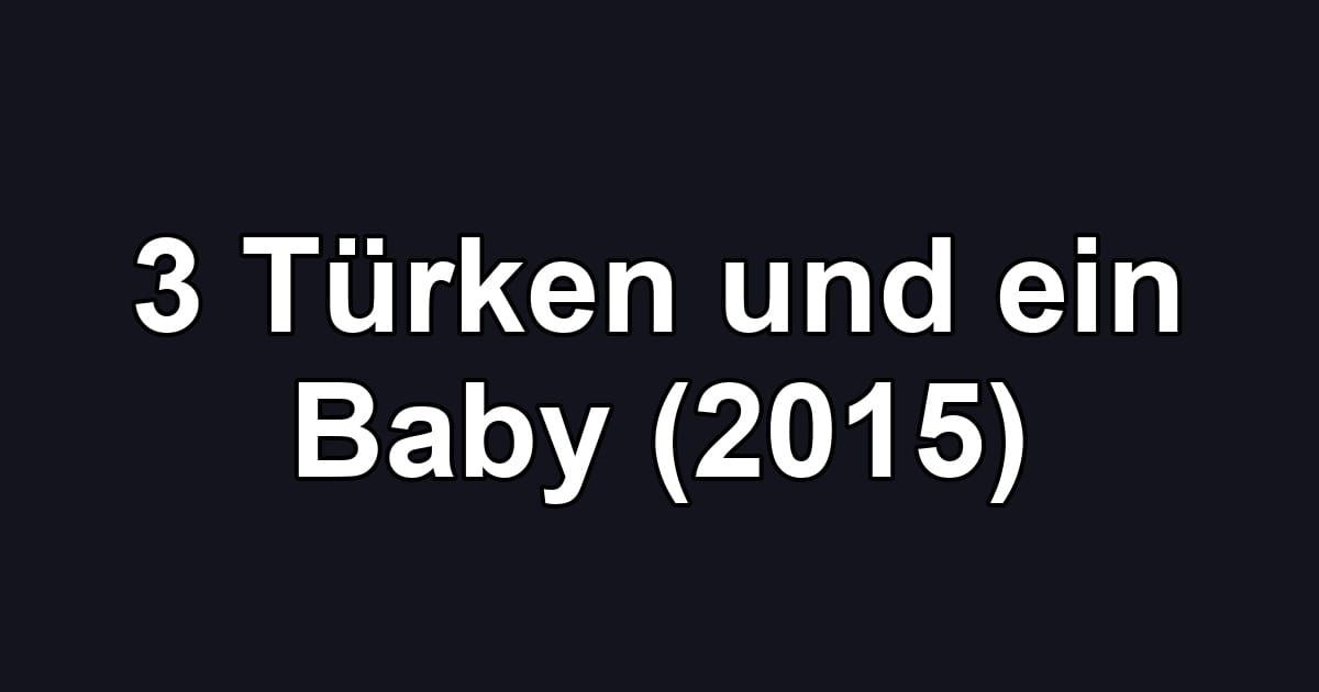 3 Türken und ein Baby (2015)