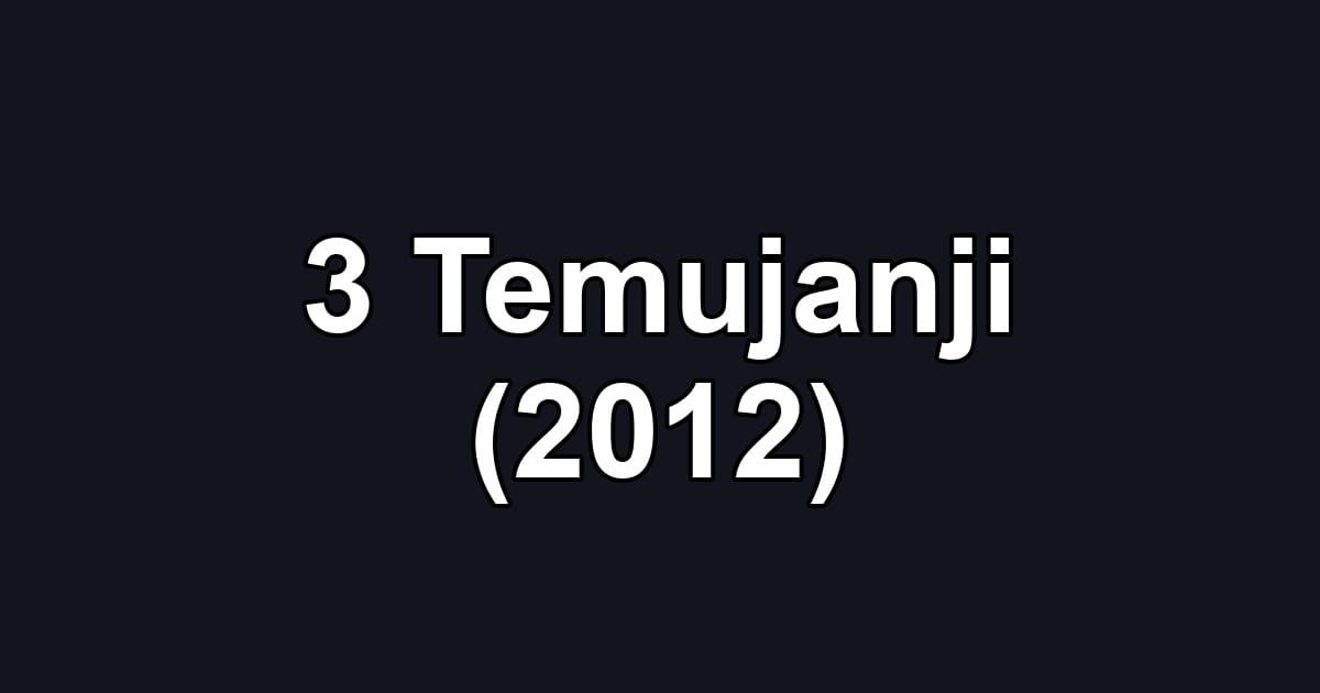 3 Temujanji (2012)