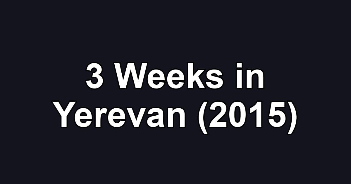 3 Weeks in Yerevan (2015)