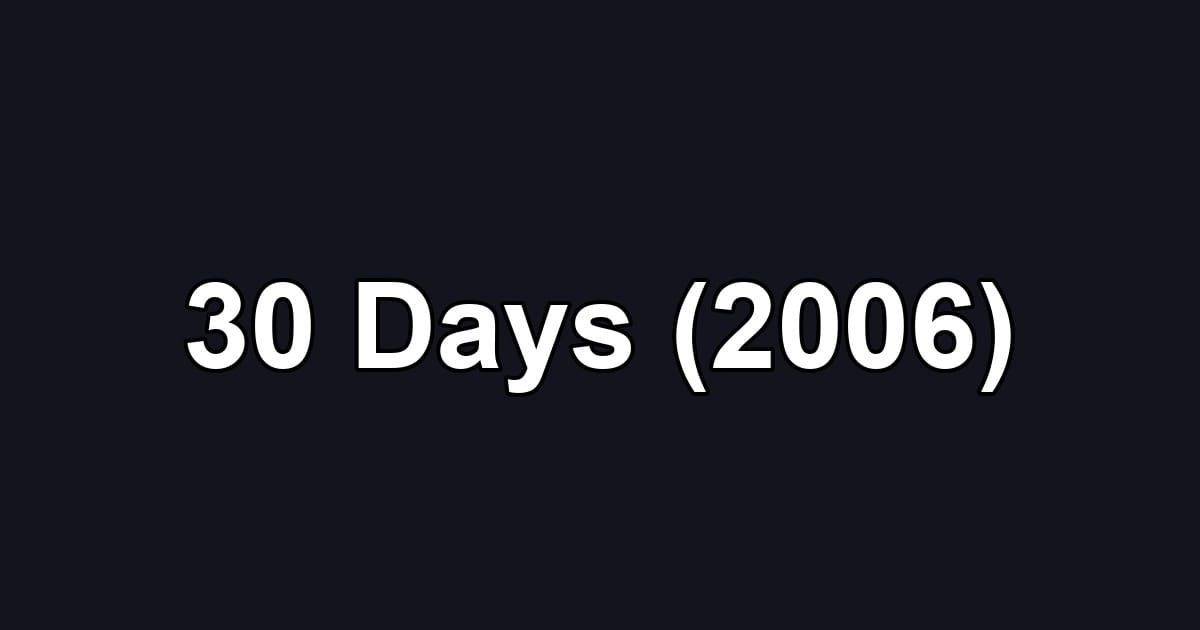 30 Days (2006)