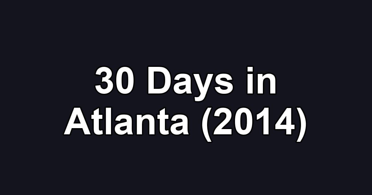 30 Days in Atlanta (2014)