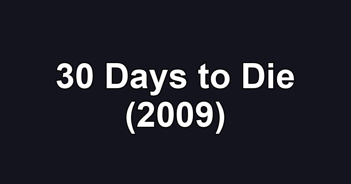 30 Days to Die (2009)