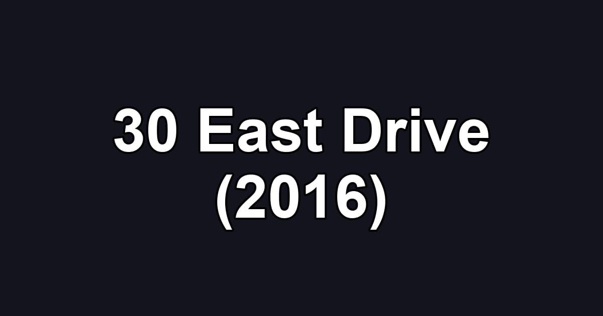 30 East Drive (2016)