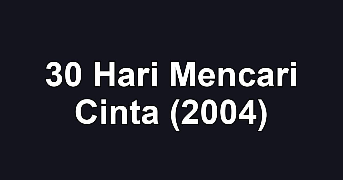 30 Hari Mencari Cinta (2004)