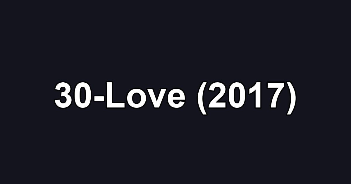30-Love (2017)