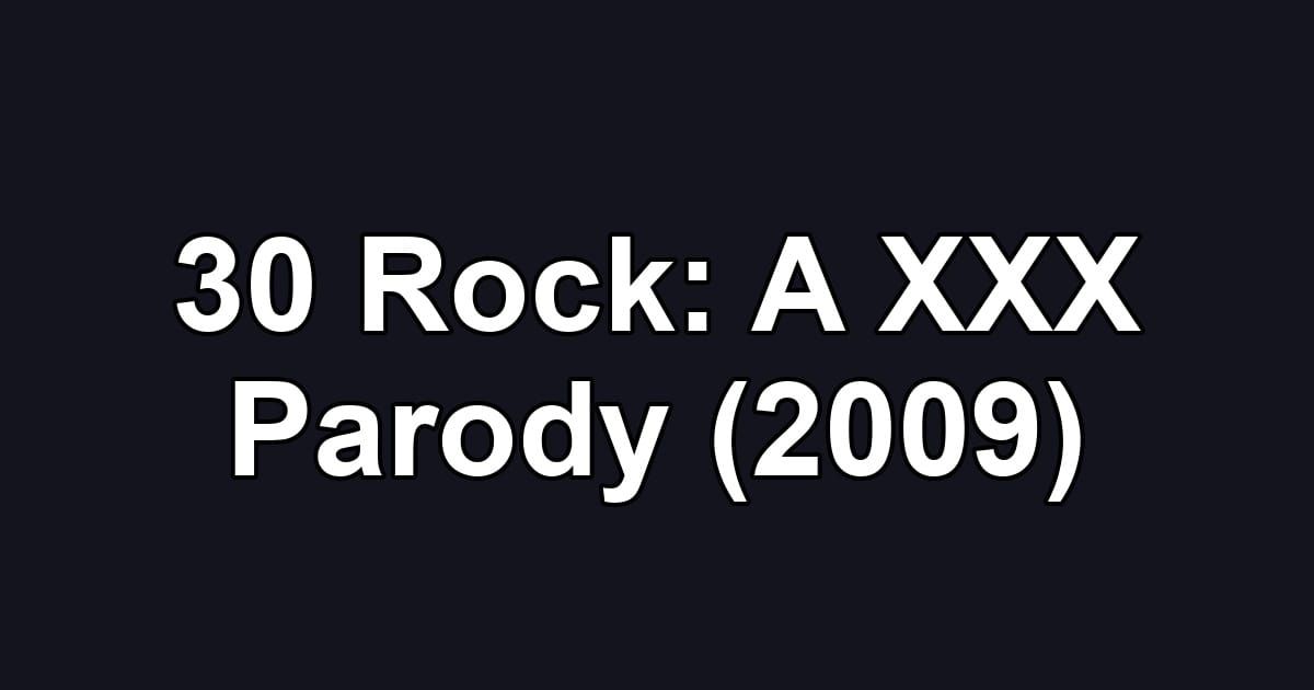 30 Rock: A XXX Parody (2009)