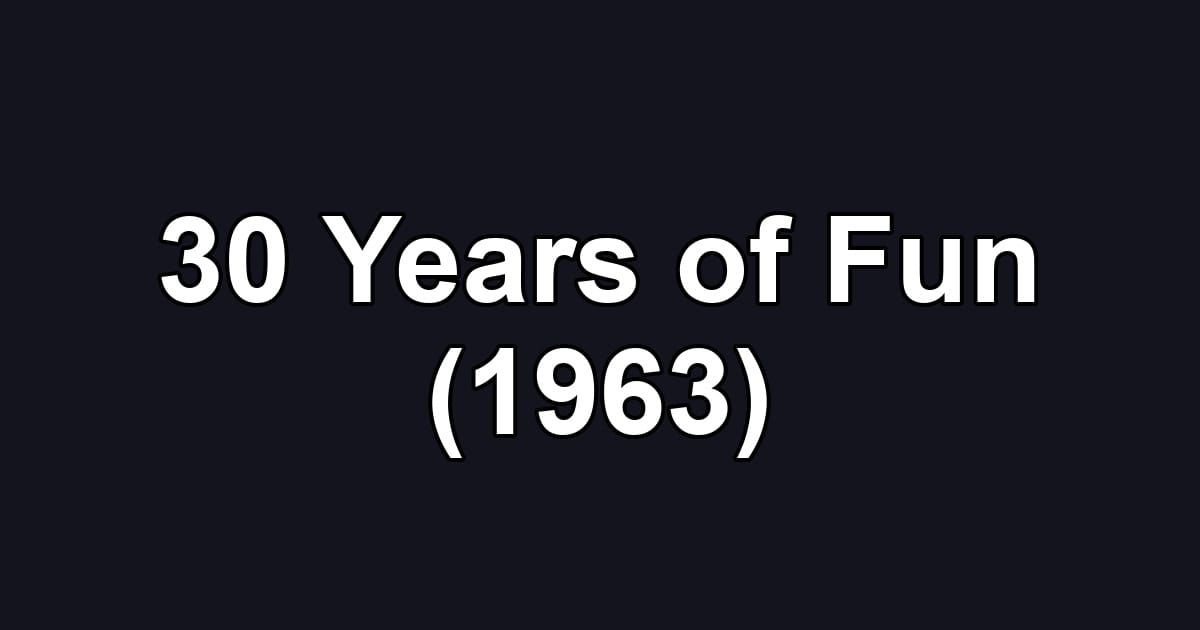 30 Years of Fun (1963)