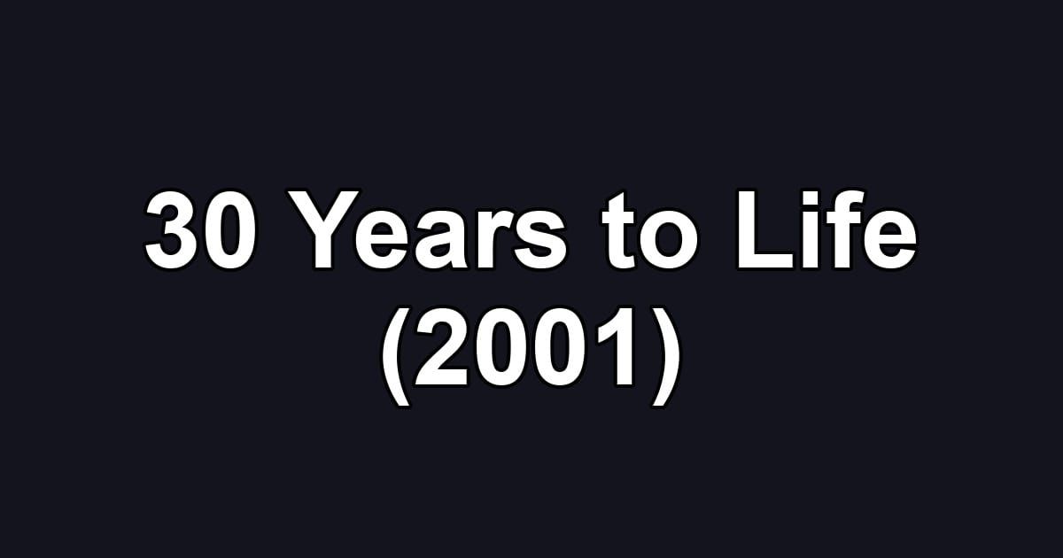 30 Years to Life (2001)