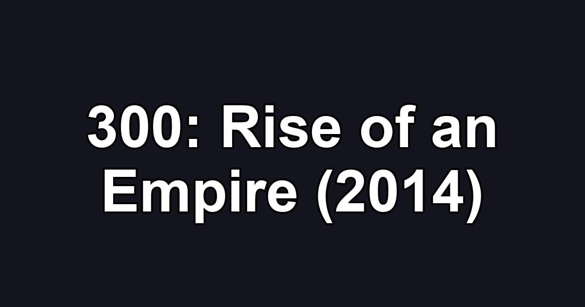 300: Rise of an Empire (2014)