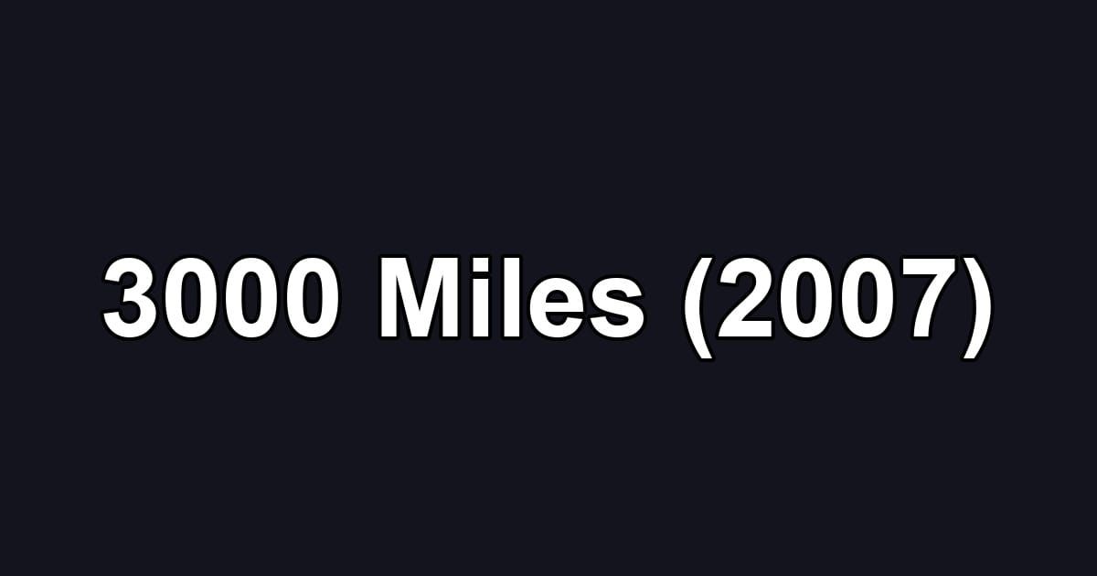 3000 Miles (2007)