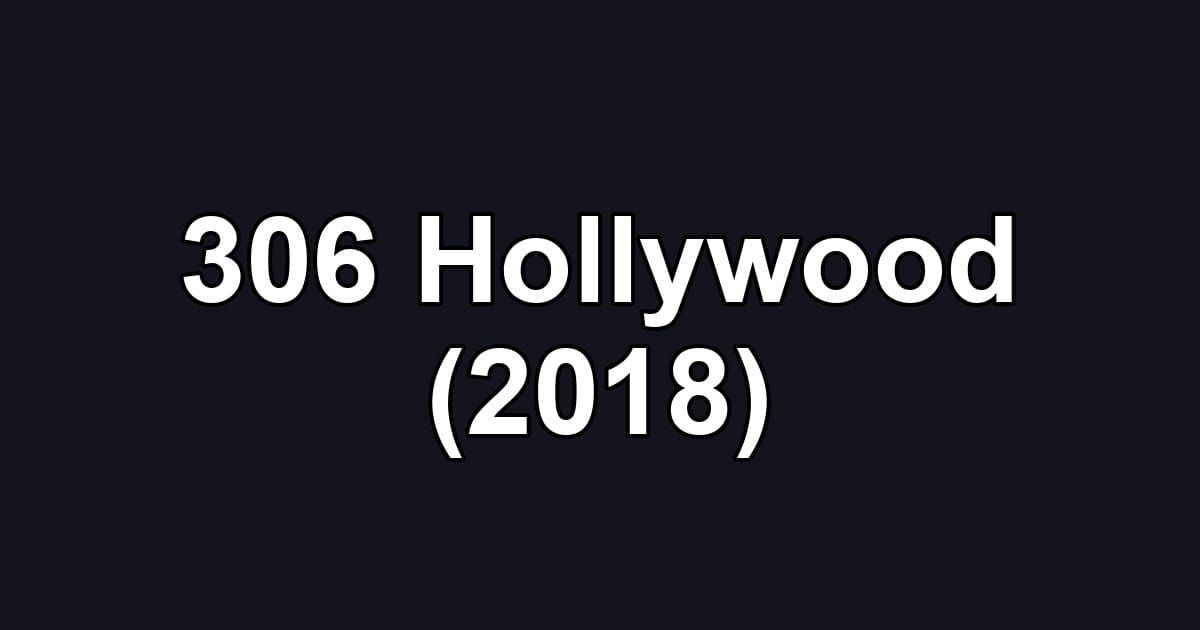 306 Hollywood (2018)