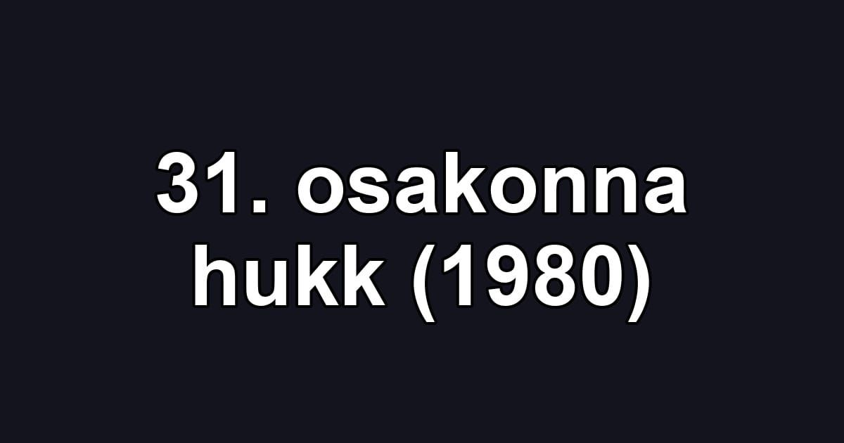 31. osakonna hukk (1980)