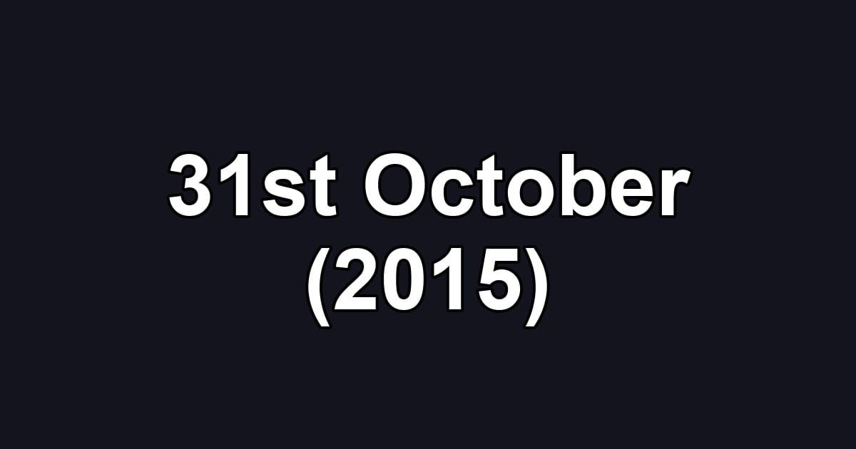31st October (2015)