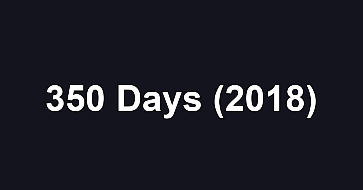 350 Days (2018)