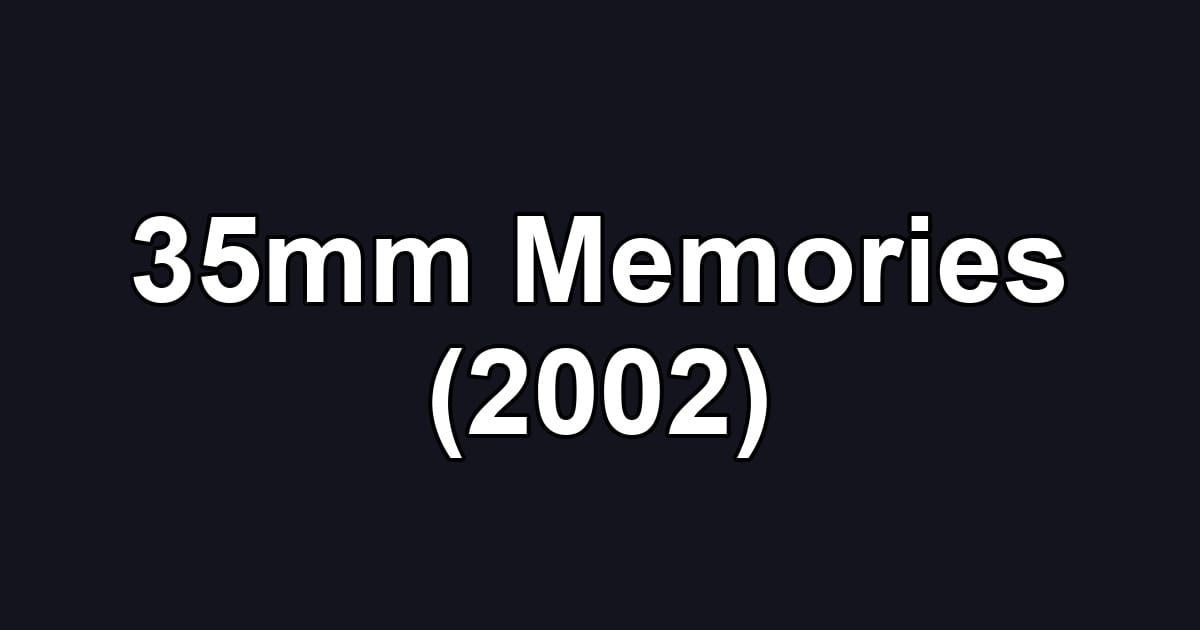 35mm Memories (2002)