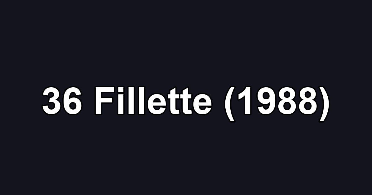 36 Fillette (1988)