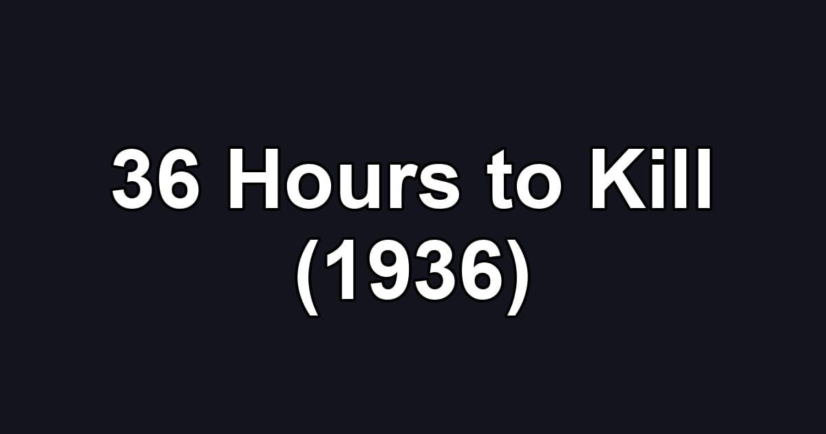 36 Hours to Kill (1936)
