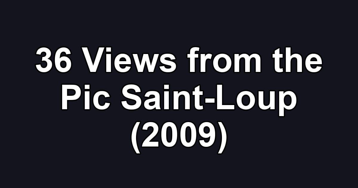 36 Views from the Pic Saint-Loup (2009)