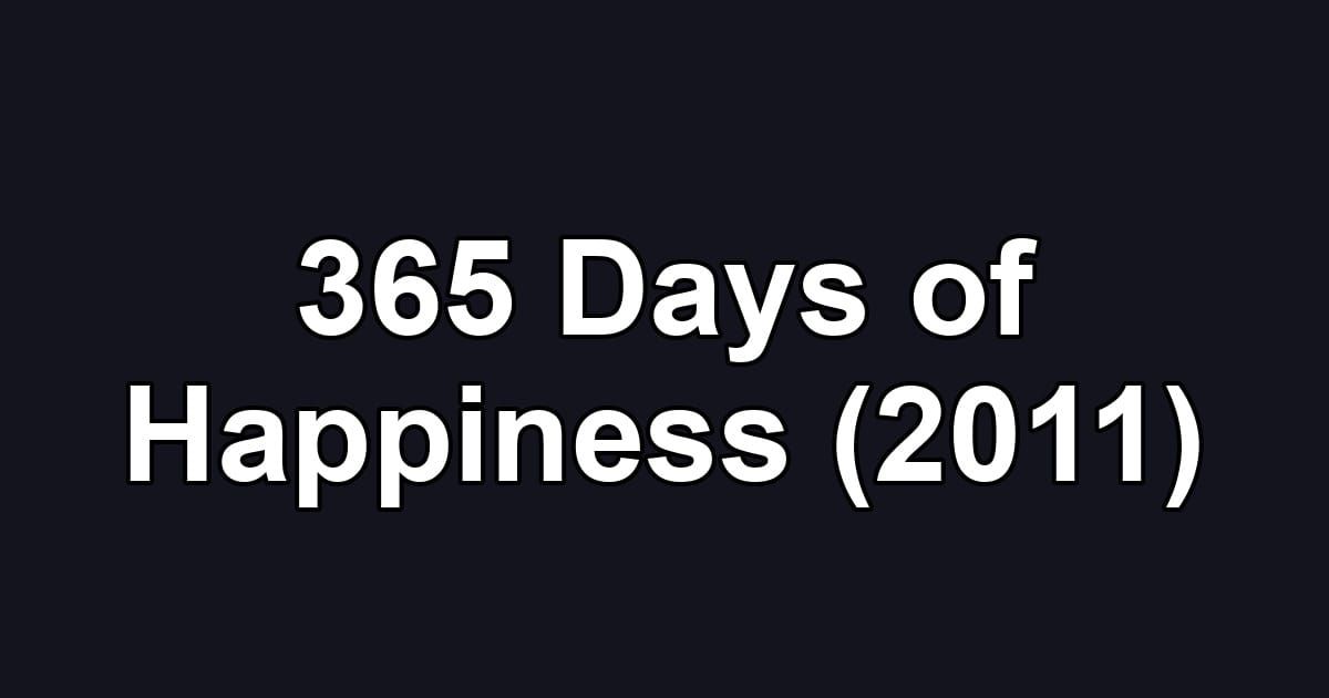 365 Days of Happiness (2011)