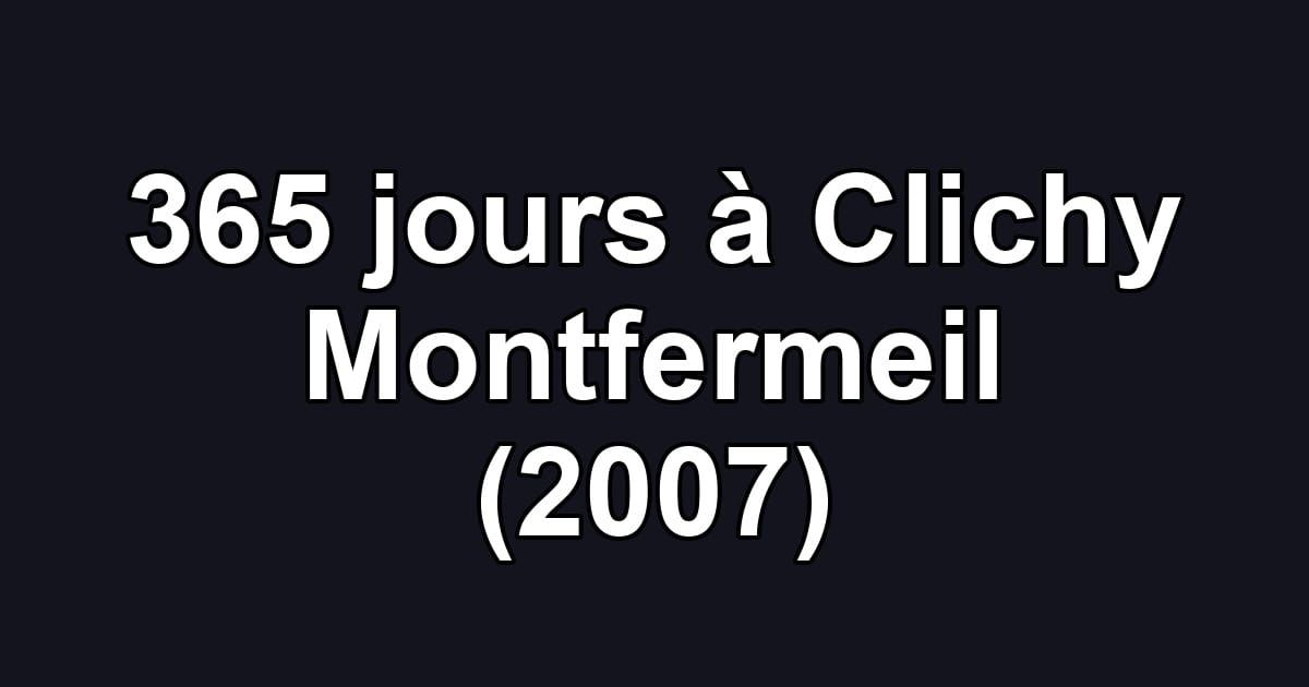 365 jours à Clichy Montfermeil (2007)