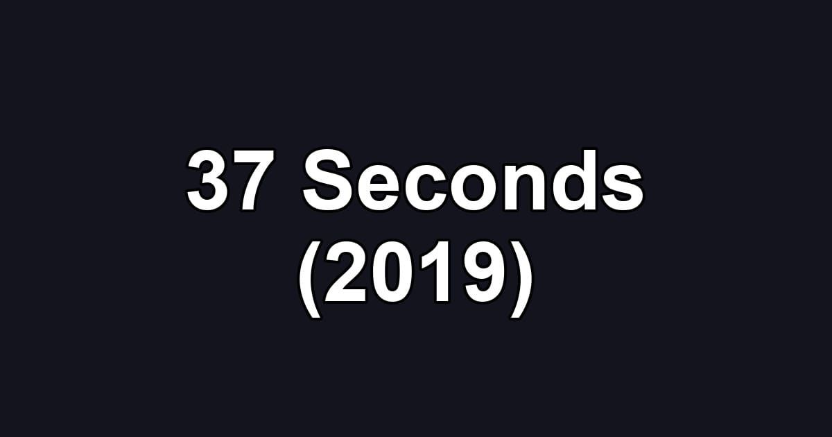 37 Seconds (2019)