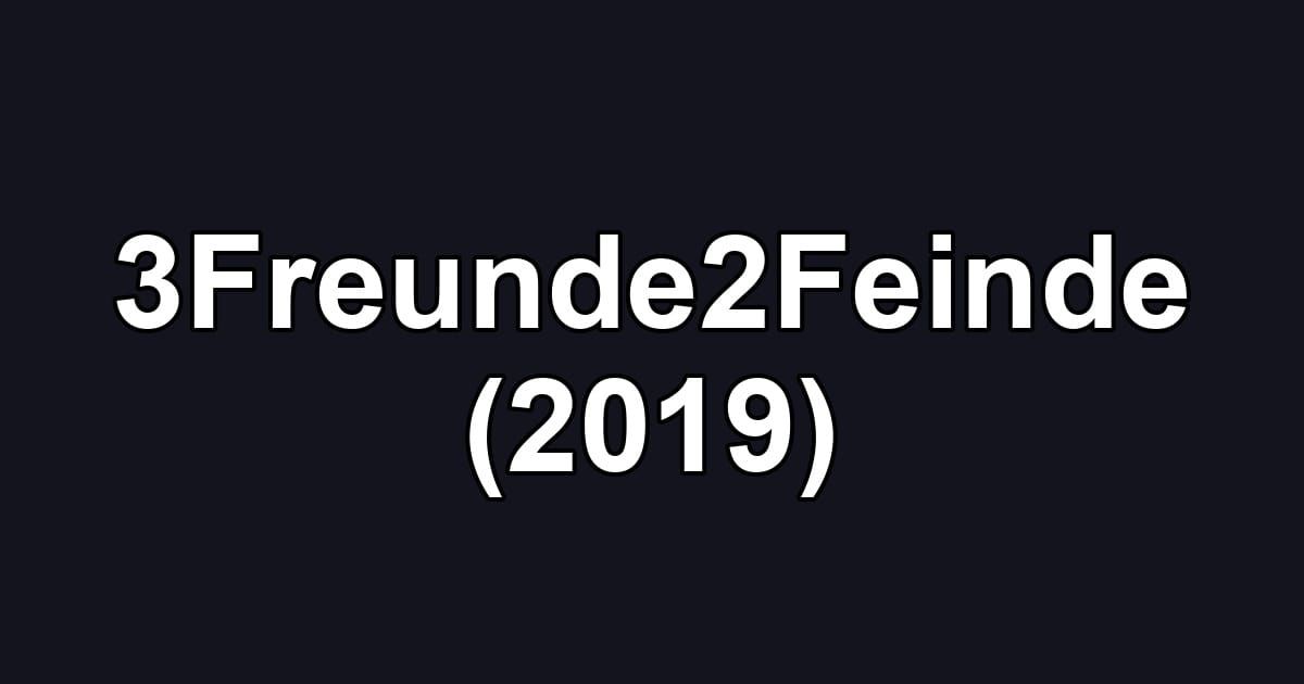 3Freunde2Feinde (2019)
