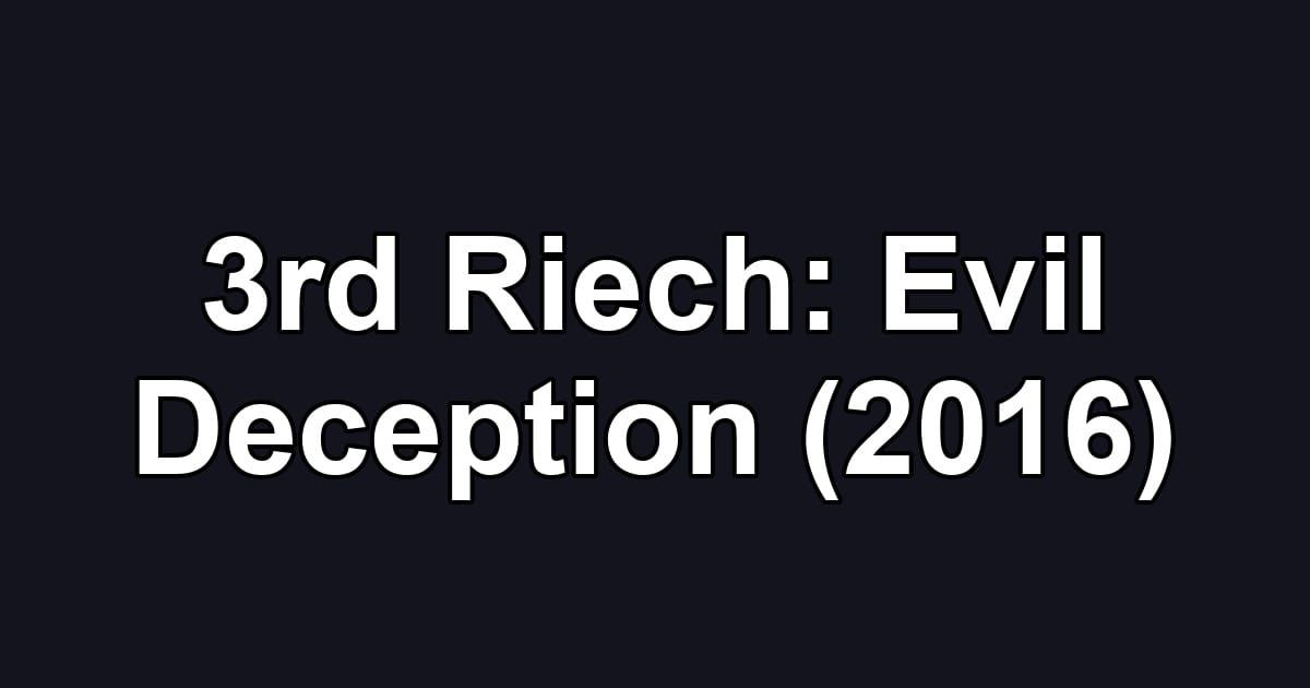 3rd Riech: Evil Deception (2016)