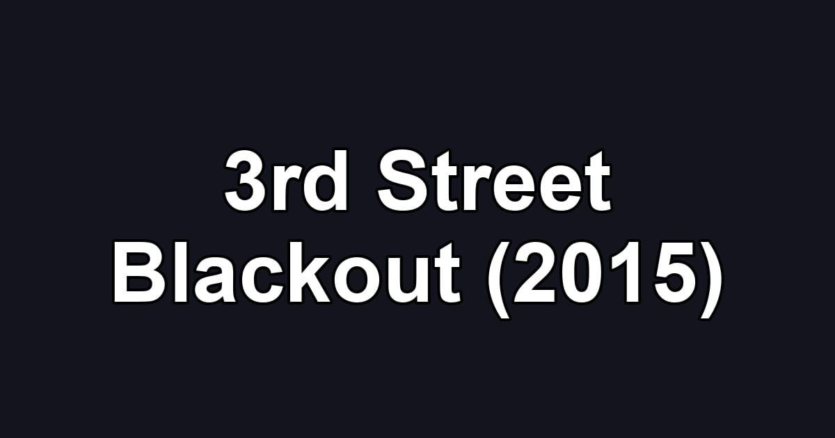 3rd Street Blackout (2015)