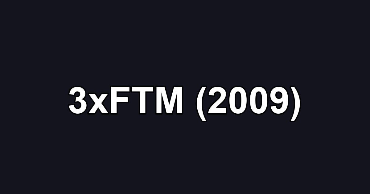 3xFTM (2009)